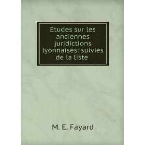   juridictions lyonnaises suivies de la liste . M. E. Fayard Books
