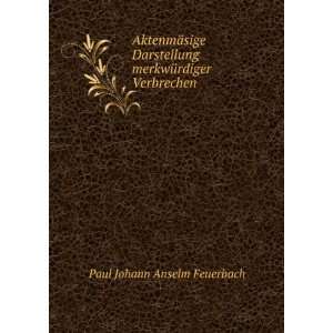   merkwÃ¼rdiger Verbrechen Paul Johann Anselm Feuerbach Books