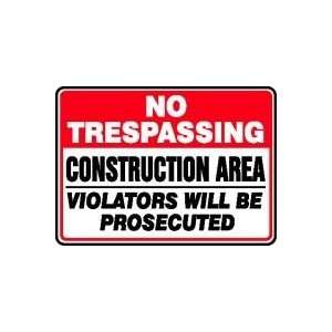 NO TRESPASSING CONSTRUCTION AREA VIOLATORS WILL BE PROSECUTED 10 x 14 