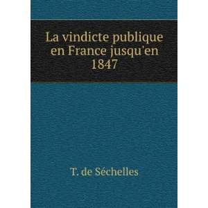  La vindicte publique en France jusquen 1847 T. de SÃ 