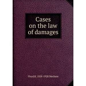    Cases on the law of damages Floyd R. 1858 1928 Mechem Books