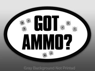 Oval Got Ammo Sticker  decal gun bullets holes fun nra  