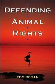 Defending Animal Rights, (0252074165), Tom Regan, Textbooks   Barnes 