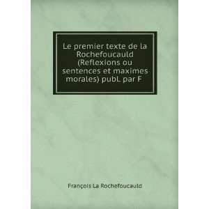   et maximes morales) publ. par F . FranÃ§ois La Rochefoucauld Books