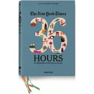 The New York Times 36 Hours 150 Weekends in the USA & Canada by 
