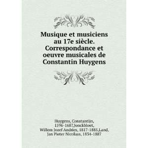  et musiciens au 17e siÃ¨cle. Correspondance et oeuvre musicales de 