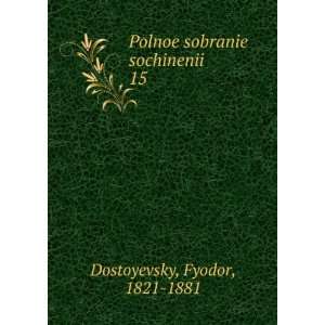   . 15 (in Russian language) Fyodor, 1821 1881 Dostoyevsky Books