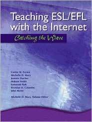 Teaching ESL/EFL with the Internet Catching the Wave, (0130885401 