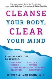 Cleanse Your Body, Clear Your Mind by M.D., Jeffrey Morrison Jeffrey 