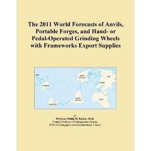 The 2011 World Forecasts of Anvils, Portable Forges, and Hand  or 