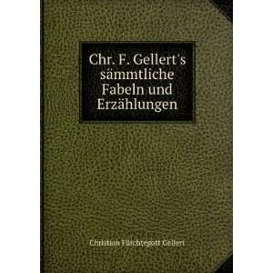   Fabeln und ErzÃ¤hlungen. Christian FÃ¼rchtegott Gellert Books