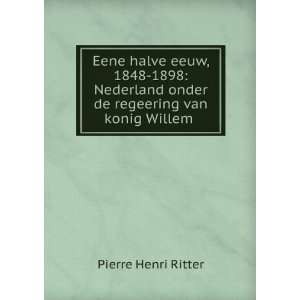  Eene halve eeuw, 1848 1898 Nederland onder de regeering 