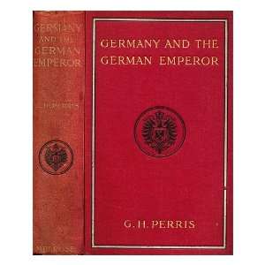    Germany and the German Emperor George Herbert Perris Books