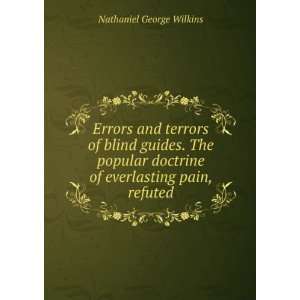   doctrine of everlasting pain, refuted Nathaniel George Wilkins Books