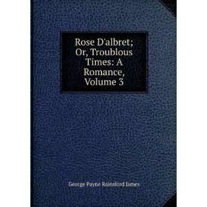   Times A Romance, Volume 3 George Payne Rainsford James Books