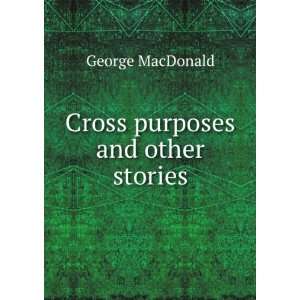 Cross purposes and other stories George MacDonald Books