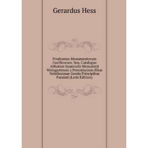   Gentis Principibus Fundati (Latin Edition) Gerardus Hess Books