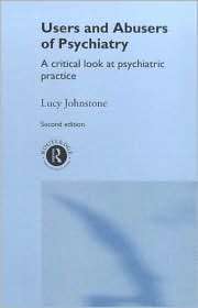 Users and Abusers of Psychiatry A Critical Look at Psychiatric 