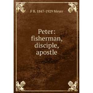  Peter fisherman, disciple, apostle F B. 1847 1929 Meyer 