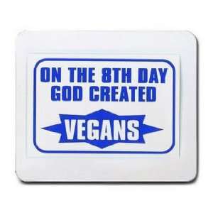    ON THE 8TH DAY GOD CREATED VEGANS Mousepad