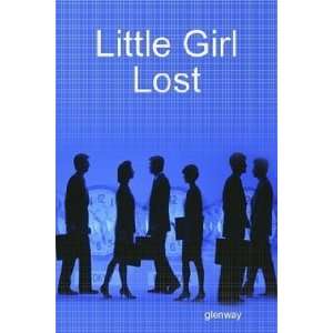  Little Girl Lost (9781409268284) glenway Books