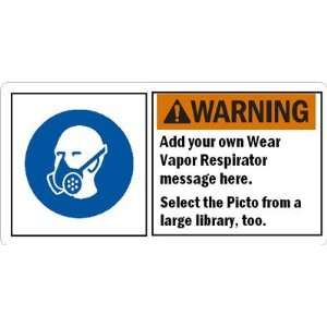  Warning (ANSI)Add your own Wear Vapor Respirator message 
