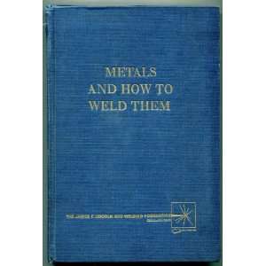  METALS AND HOW TO WELD THEM T. B. Jefferson, Gorham Woods Books