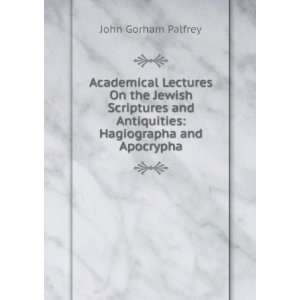   and Antiquities Hagiographa and Apocrypha John Gorham Palfrey Books
