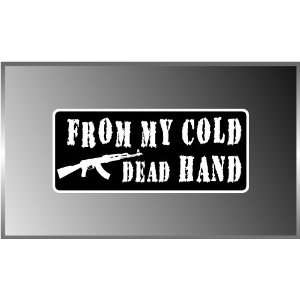 NRA AK 47 From My Cold Hand Gun Prtection Vinyl Decal Bumper Sticker 3 