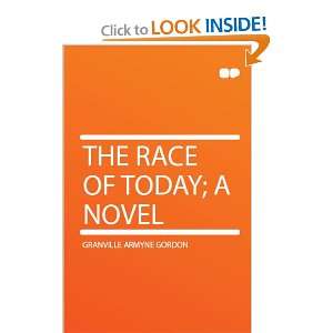 The Race of Today; a Novel Granville Armyne Gordon  Books