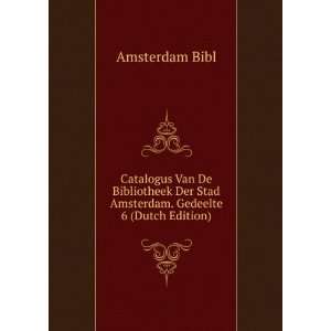  Catalogus Van De Bibliotheek Der Stad Amsterdam. Gedeelte 