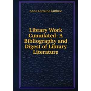   Digest of Library Literature Anna Lorraine Guthrie  Books