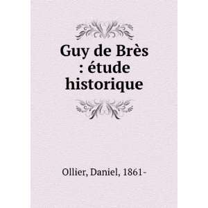 Guy de BrÃ¨s  Ã©tude historique