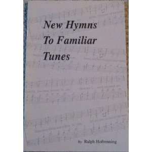  New Hymns to Familiar Tunes Ralph Hofrenning Books