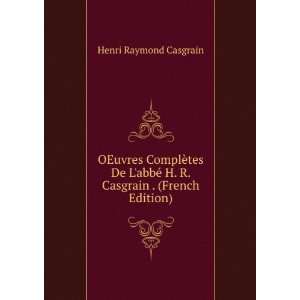   Casgrain . (French Edition) Henri Raymond Casgrain Books