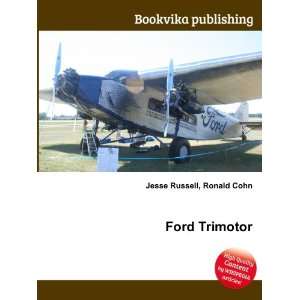  Ford Trimotor Ronald Cohn Jesse Russell Books