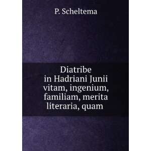   , ingenium, familiam, merita literaria, quam . P. Scheltema Books