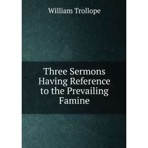   Having Reference to the Prevailing Famine William Trollope Books