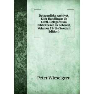   Volumes 15 16 (Swedish Edition) Peter Wieselgren  Books