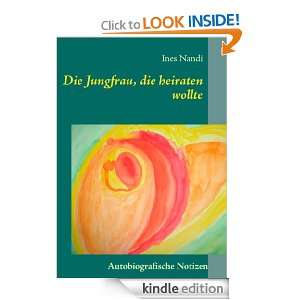Die Jungfrau, die heiraten wollte Autobiografische Notizen (German 