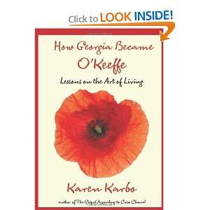  How Georgia Became OKeeffe Lessons on the Art of Living 