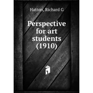  for art students (1910) (9781275185203) Richard G Hatton Books