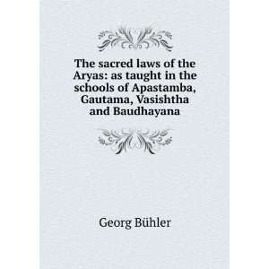  The sacred laws of the Aryas as taught in the schools of 