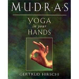  Mudras, Yoga in Your Hands by Gertrude Hirschi Everything 
