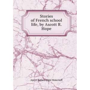   school life, by Ascott R. Hope Ascott Robert Hope Moncrieff Books