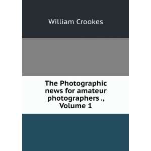   for Amateur Photographers ., Volume 1 Thomas Cradock Hepworth Books