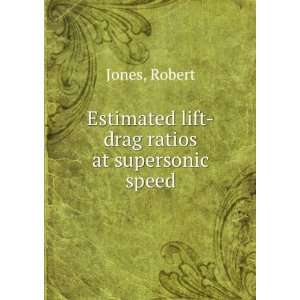  Estimated lift drag ratios at supersonic speed Robert 