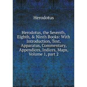  Herodotus, the Seventh, Eighth, & Ninth Books With 