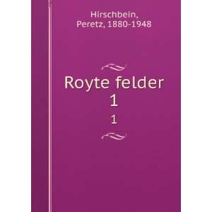  Royte felder. 1 Peretz, 1880 1948 Hirschbein Books