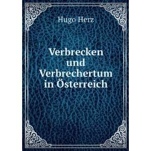    Verbrecken und Verbrechertum in Ã sterreich Hugo Herz Books